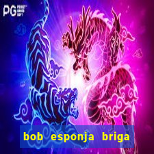 bob esponja briga nos corais